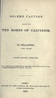 Cover of: A solemn caution against the ten horns of Calvinism by Taylor, Thomas