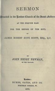 Sermon preached in the London church of the Jesuit fathers at the Requiem Mass for the repose of the soul of James Robert Hope Scott, Esq., Q.C. by John Henry Newman