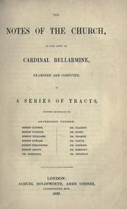 Cover of: The Notes of the church, as laid down by Cardinal Bellarmine, examined and confuted, in a series of tracts by Thomas Tenison