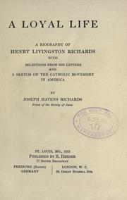 Cover of: A loyal life by Richards, Joseph Havens, 1851-1923, Joseph Havens Richards