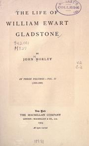 Cover of: The life of William Ewart Gladstone by John Morley, 1st Viscount Morley of Blackburn