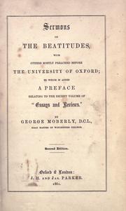 Cover of: Sermons on the Beatitudes: with others mostly preached before the University of Oxford ; to which is added a preface relating to the recent volume of "Essays and reviews"