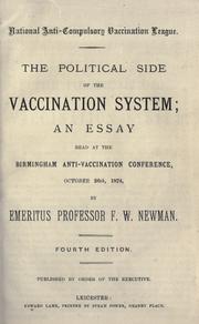 Cover of: The political side of the vaccination system: an essay read at the Birmingham Anti-Vaccination Conference, October 26th, 1874