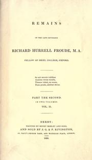 Cover of: Remains of the late Reverend Richard Hurrell Froude, M.A., Fellow of Oriel College, Oxford.