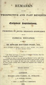 Remarks on the prospective and past benefits of cathedral institutions, in the promotion of sound religious knowledge and of clerical education by Edward Bouverie Pusey