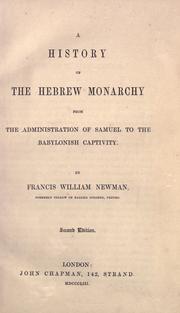 Cover of: A history of the Hebrew monarchy, from the administration of Samuel to the Babylonish captivity by Francis William Newman, Francis William Newman