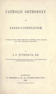 Cover of: Catholic orthodoxy and Anglo-Catholicism by Julian Joseph Overbeck