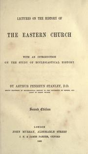 Cover of: Lectures on the history of the Eastern Church by Arthur Penrhyn Stanley