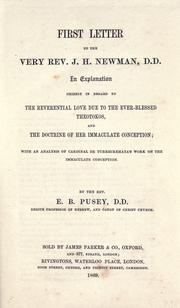 Cover of: First letter to the Very Rev. J.H. Newman, D.D., in explanation chiefly in regard to the reverential love due to the ever-blessed Theotokos, and the doctrine of Her Immaculate Conception by Edward Bouverie Pusey