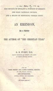 Cover of: Church of England a portion of Christ's one Holy Catholic Church, and a means of restoring visible unity: an eirenicon, in a letter to the author of "The Christian year"