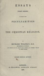 Cover of: Essays (first series) on some of the peculiarities of the Christian religion by Richard Whately, Richard Whately