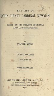 Cover of: The life of John Henry Cardinal Newman by Wilfrid Philip Ward, Wilfrid Philip Ward