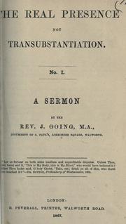 Cover of: real presence not transubstantiation, no. I: a sermon