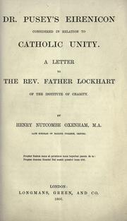 Cover of: Dr. Pusey's Eirenicon considered in relation to Catholic unity by Oxenham, Henry Nutcombe, Oxenham, Henry Nutcombe