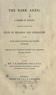 Cover of: The dark ages: a series of essays intended to illustrate the state of religion and literature in the ninth, tenth, eleventh and twelfth centuries ; reprinted from the British Magazine with corrections and some additions