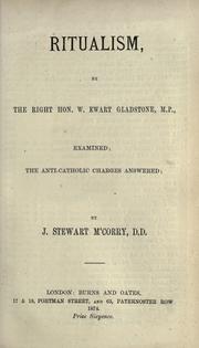 Cover of: Ritualism by the Right Hon. W. Ewart Gladstone, M.P., examined by John Stewart M'Corry