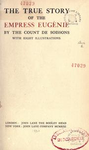 Cover of: true story of the Empress Eugénie | Soissons, Guy Jean Raoul EugГЁne Charles Emmanuel de Savoie-Carignan comte de