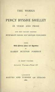 Cover of: The works of Percy Bysshe Shelley in verse and prose: now first brought together with many pieces not before published