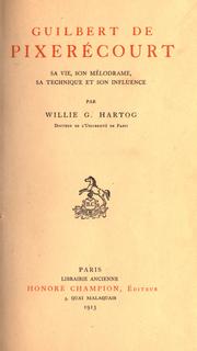 Guilbert de Pixerécourt, sa vie, son mélodrame sa technique et son influence by Willie Gustave Hartog