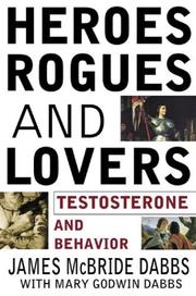 Cover of: Heroes, Rogues, & Lovers: Testosterone and Behavior