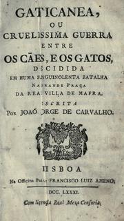 Cover of: Gaticanea: ou, Cruelissima guerra entre os cães, e os gatos, decidida em huma sanguinolenta batalha na grande praça da real villa de Mafra