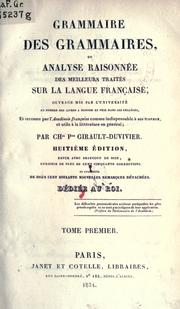 Cover of: Grammaire des grammaires: ou Analyse raisonnée des meilleurs traités sur la langue française.