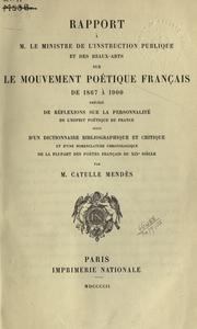 Cover of: Rapport à M. le ministre de l'instruction publique et des beaux-arts sur le mouvement poétique français de 1867 à 1900 by Catulle Mendès