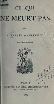 Cover of: Ce qui ne meurt pas. by J. Barbey d'Aurevilly