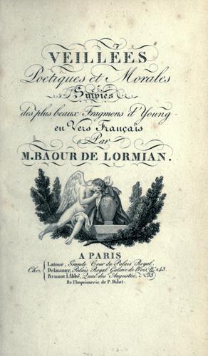 Veillées poetiques et morales, suivies des plus beaux fragmens d'Young en vers français. by Baour-Lormian M.
