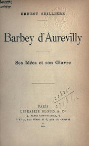 Cover of: Barbey d'Aurevilly, ses idées et son oeuvre. by Ernest Antoine Aimé Léon Baron Seillière