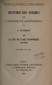 Cover of: Histoire des dogmes dans l'antiquité chrétienne. by J. Tixeront