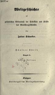 Cover of: Weltgeschichte zur gründlichen Erkenntniss der Schicksale und Kräfte des Menschengeschlechts.