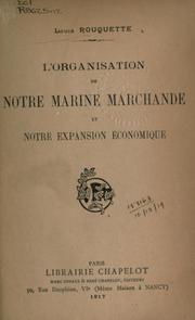 Cover of: L' organisation de notre marine marchande et notre expansion économique. by Louis Rouquette