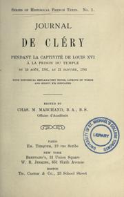 Cover of: Journal de Cléry pendant la captivité de Louis XVI à la prison du Temple du 10 août, 1792, au 21 janvier, 1793: with historical explanatory notes, linking of words and silent e's indicated.