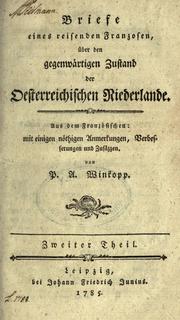 Cover of: Briefe eines reisenden Franzosen, über den gegenwärtigen Zustand der Oesterreichischen Niederlande by von P.A. Winkopp ; aus dem Französischen ; mit einigen nöthigen Anmerkungen, Verbesserungen und Zusäzzen.