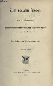 Cover of: Zum socialen Frieden: eine Darstellung der socialpolitischen Erziehung des englischen Volkes im neunzehnten Jahrhundert.