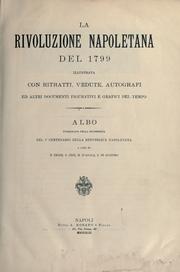 Cover of: La Rivoluzione napoletana del 1799, illustrata con ritratti, vedute, autografi ed altri documenti figurativi e grafici del tempo. by Benedetto Croce