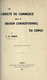 Cover of: La liberté de commerce dans le Bassin conventionnel du Congo. by J. Le Grand