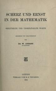 Cover of: Scherz und Ernst in der Mathematik: geflügelt und ungeflügelte Worte.  Gesammelt und hrsg. von W. Ahrens.