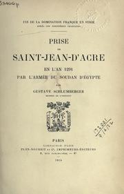 Cover of: Prise de Saint-Jean-d'Acre: en l'an 1291 par l'armée du Soudan d'Égpyte; fin de la domination franque en Syrie.