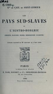 Cover of: Les pays Sud-Slaves de l'Austro-Hongrie: (Croatie, Slavonie, Bosnie, Herzegovine, Dalmatie)