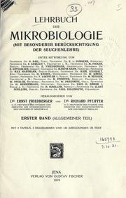 Cover of: Lehrbuch der Mikrobiologie, mit besonderer Berücksichtigung der Seuchenlehre.: Unter Mitwirkung von O. Bail [et al.] Hrsg. von Ernst Friedberger und Richard Pfeiffer.