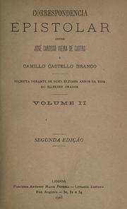 Cover of: Correspondencia epistolar entre José Cardoso Vieira de Castro e Camillo Castello Branco : escripta durante os dous ultimos annos da vida do illustre orador