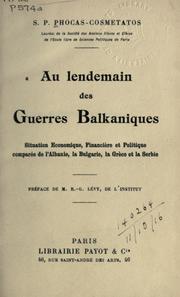 Cover of: Au lendemain des guerres balkaniques: situation économique, financière et politique, comparée de l'Albanie, la Bulgarie, la Grèce et la Serbie