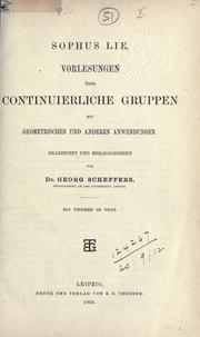 Cover of: Vorlesungen über continuierliche Gruppen mit geometrischen und anderen Anwendungen. by Sophus Lie