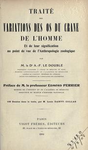 Cover of: Traité des variations des os du crane de l'homme, et de leur signification au point de vue de l'anthropologie zoologique.: Préface d' Edmond Perrier.