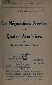 Cover of: Les négociations secrètes et les quatres armistices avec pièces justificatives. by Mermeix pseud.