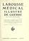 Cover of: Larousse médical illustré de Guerre