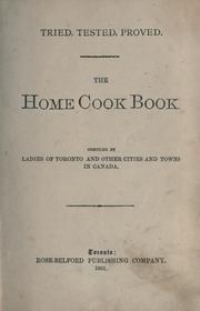 Cover of: The Home cook book by compiled by ladies of Toronto and other cities and towns in Canada. --