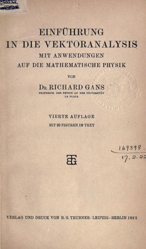 Einführung in die Vektoranalysis mit Anwendungen auf die mathematische Physik. by Richard Gans